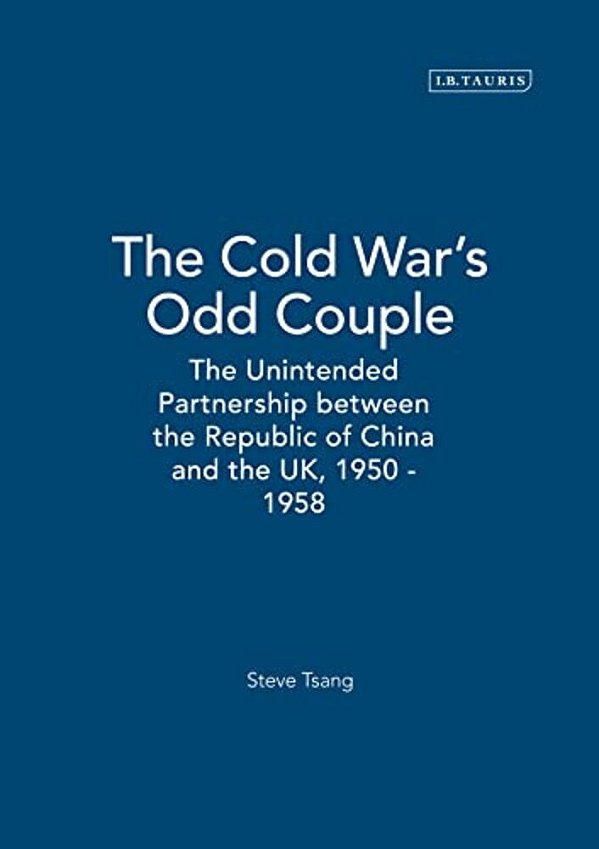 The Cold War's Odd Couple: The Unintended Partnership Between The Republic Of China And The UK, 1950 - 1958-..