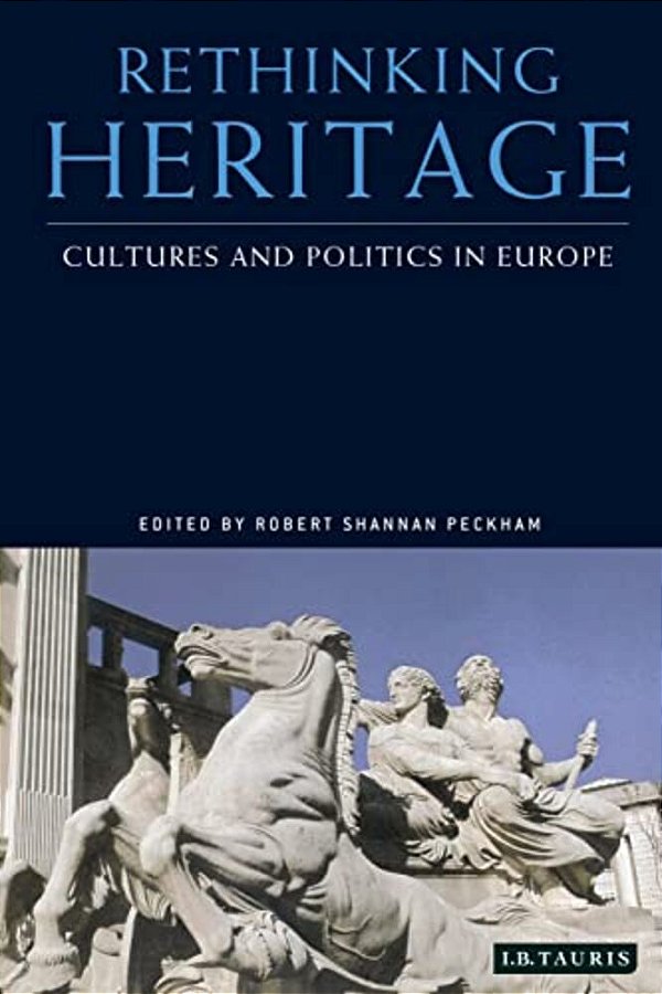 Rethinking Heritage: Cultures And Politics In Europe-..