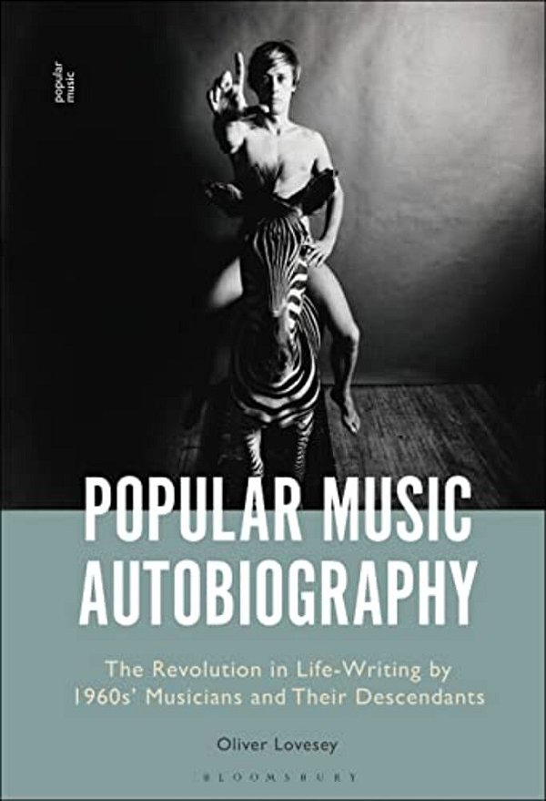 Popular Music Autobiography: The Revolution In Life-Writing By 1960S' Musicians And Their Descendants-..