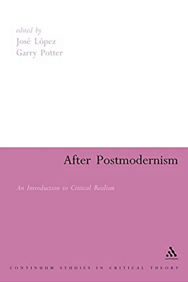 After Postmodernism: An Introduction To Critical Realism-..