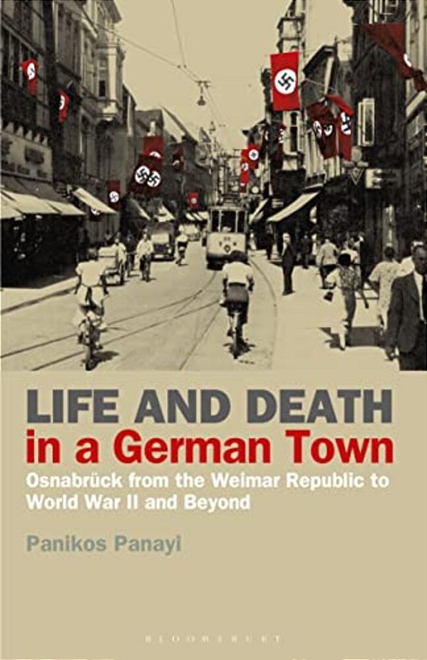 Life And Death In A German Town: Osnabrück From The Weimar Republic To World War II And Beyond-..