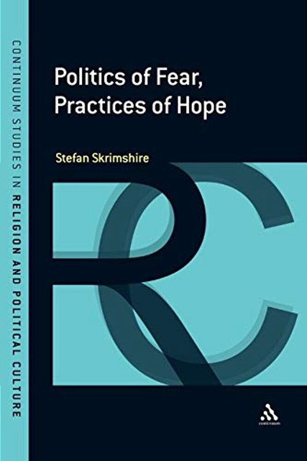 Politics Of Fear, Practices Of Hope-..