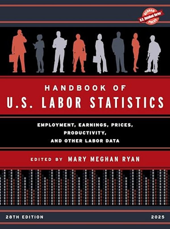 Handbook Of U. S. Labor Statistics 2025: Employment, Earnings, Prices, Productivity, And Other Labor Data-..