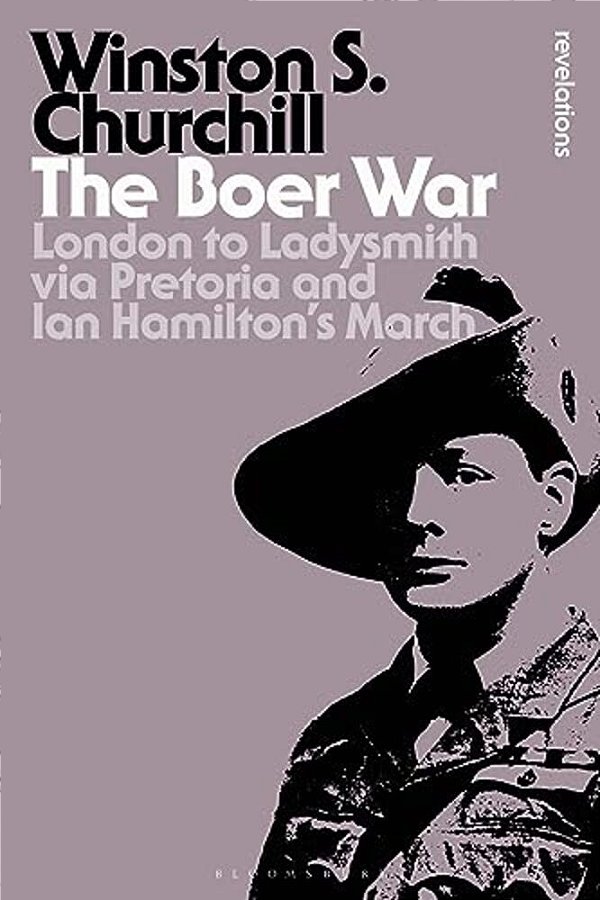 The Boer War: London To Ladysmith Via Pretoria And Ian Hamilton's March-..