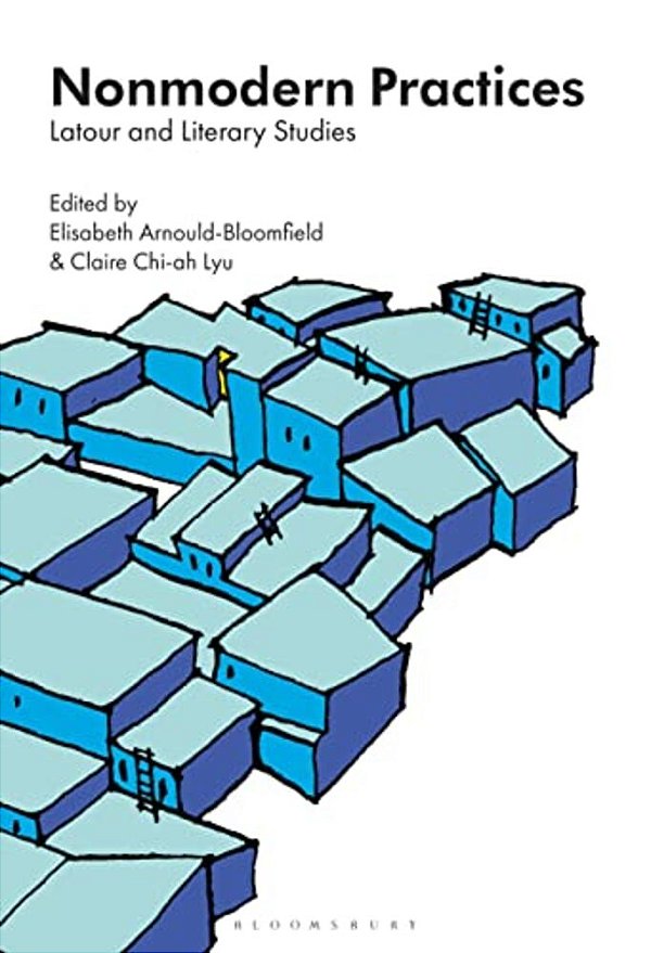Nonmodern Practices: Latour And Literary Studies-..