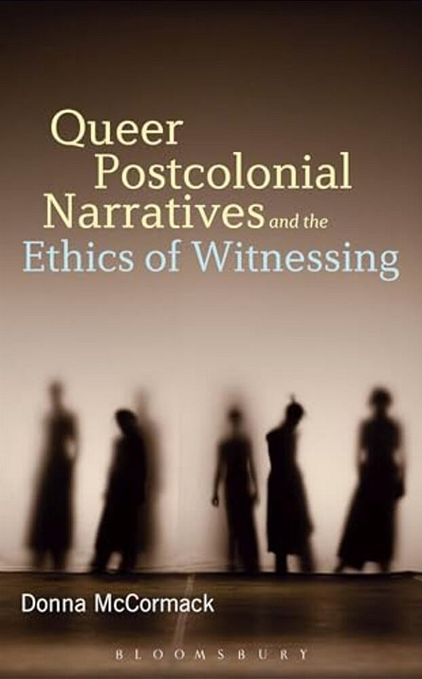 Queer Postcolonial Narratives And The Ethics Of Witnessing-..