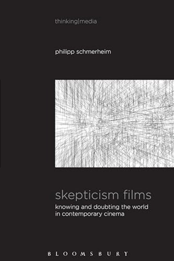 Skepticism Films: Knowing And Doubting The World In Contemporary Cinema-..
