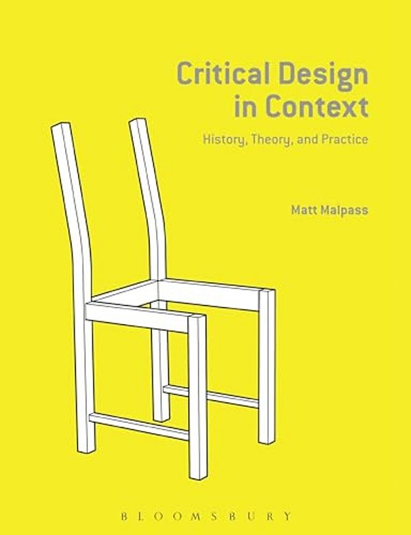 Critical Design In Context: History, Theory, And Practices-..