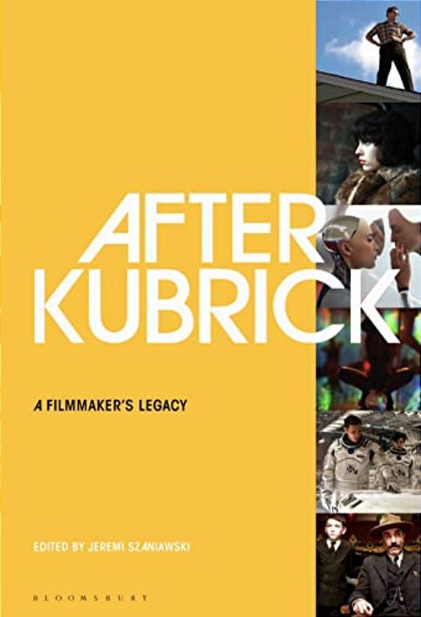 After Kubrick: A Filmmaker's Legacy-..