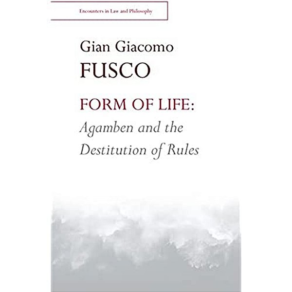 Form Of Life: Agamben And The Destitution Of Rules-..