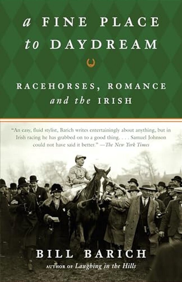 A Fine Place To Daydream: Racehorses, Romance, And The Irish-..