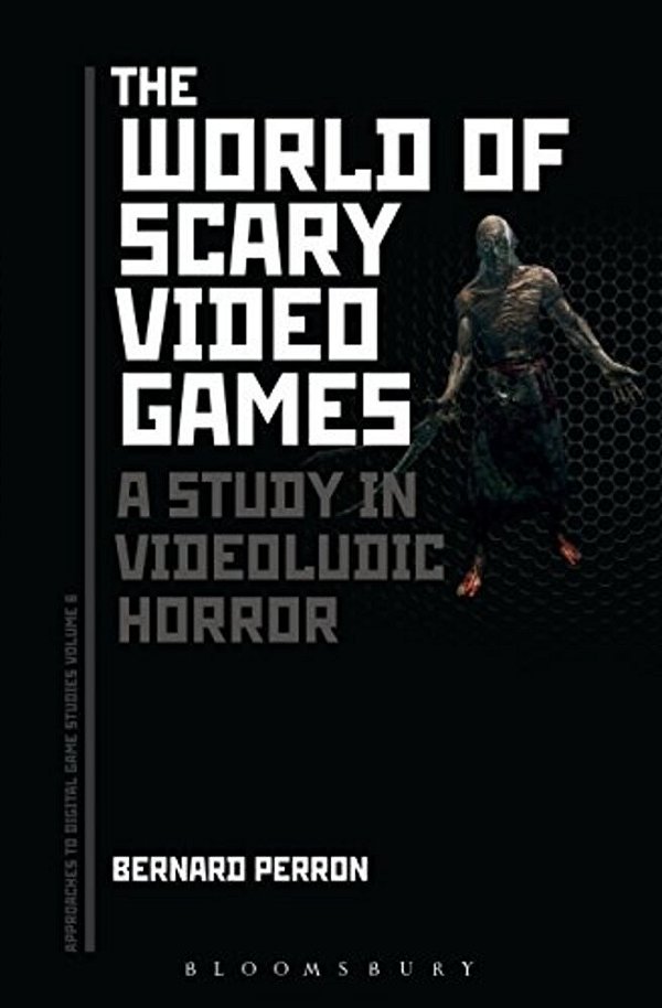 The World Of Scary Video Games: A Study In Videoludic Horror-..