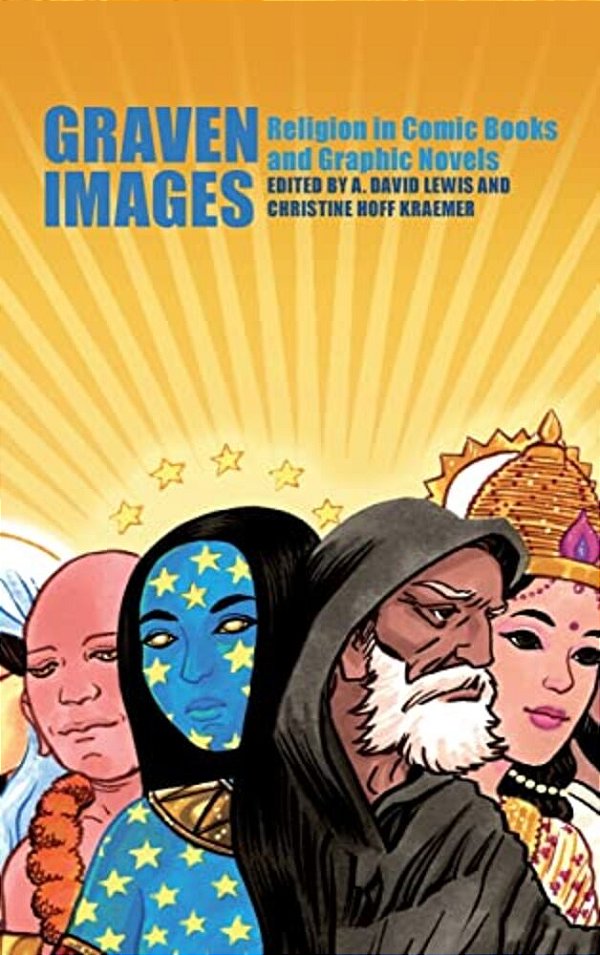 Graven Images: Religion In Comic Books And Graphic Novels-..