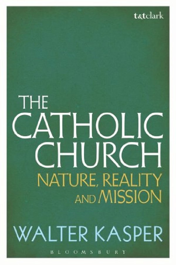 The Catholic Church: Nature, Reality And Mission-..