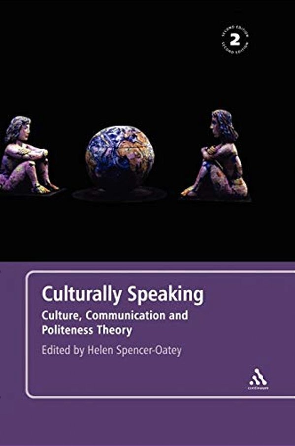 Culturally Speaking Second Edition: Culture, Communication And Politeness Theory-..
