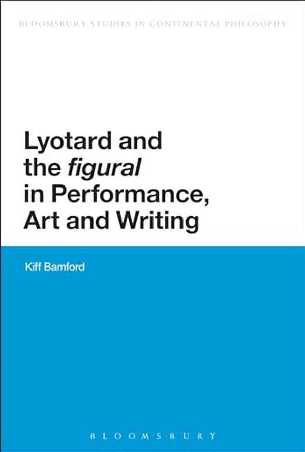 Lyotard And The 'Figural' In Performance, Art And Writing-..