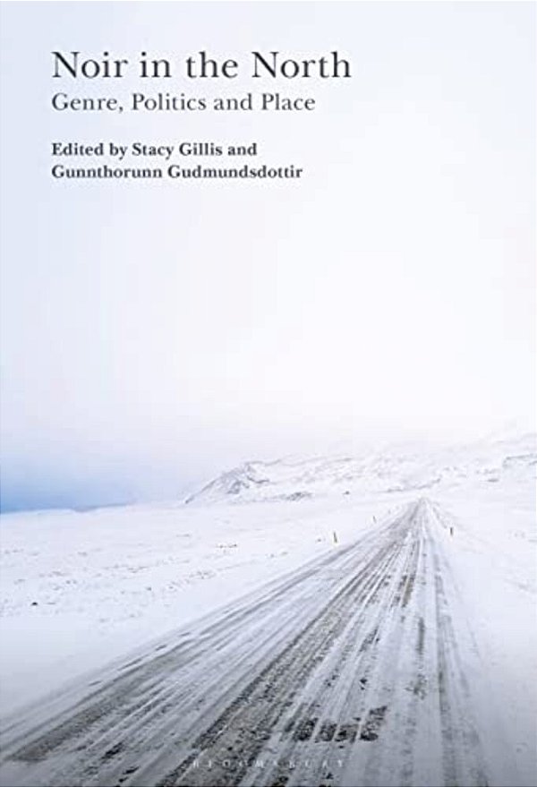 Noir In The North: Genre, Politics And Place-..
