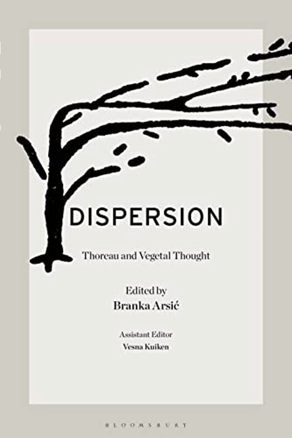 Dispersion: Thoreau And Vegetal Thought-..