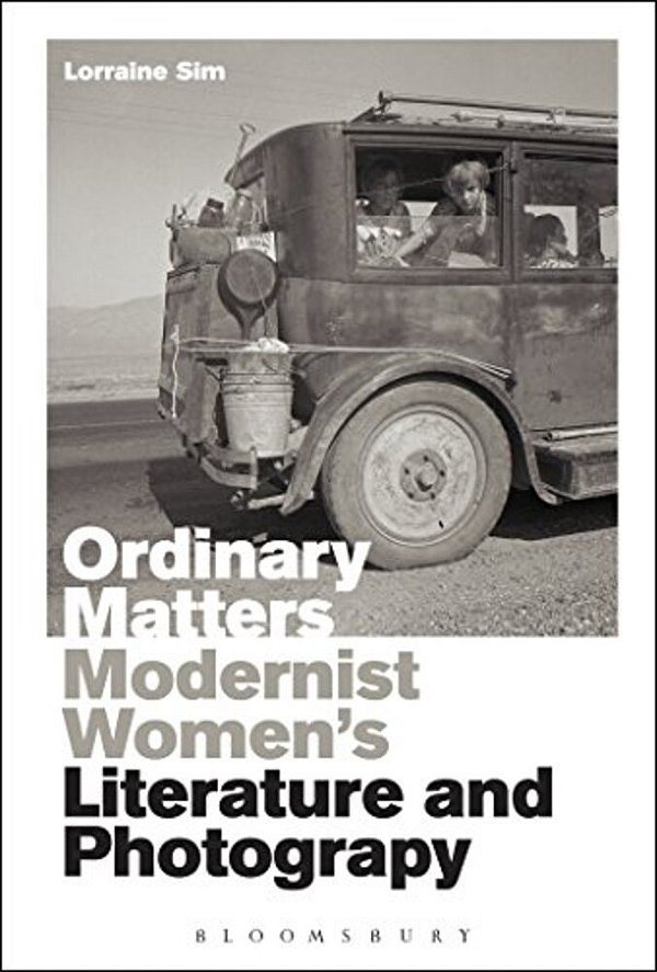 Ordinary Matters: Modernist Women's Literature And Photography-..