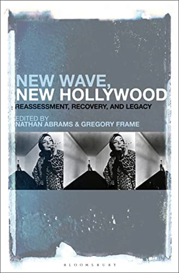 New Wave, New Hollywood: Reassessment, Recovery, And Legacy-..