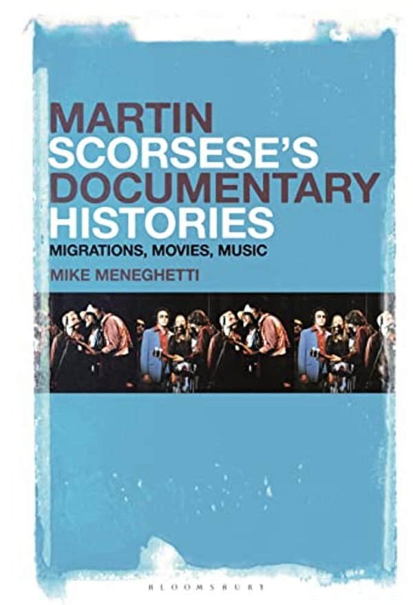 Martin Scorsese's Documentary Histories: Migrations, Movies, Music-..