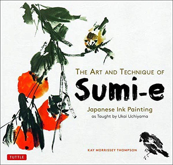The Art And Technique Of Sumi-E: Japanese Ink Painting As Taught By Ukai Uchiyama-..
