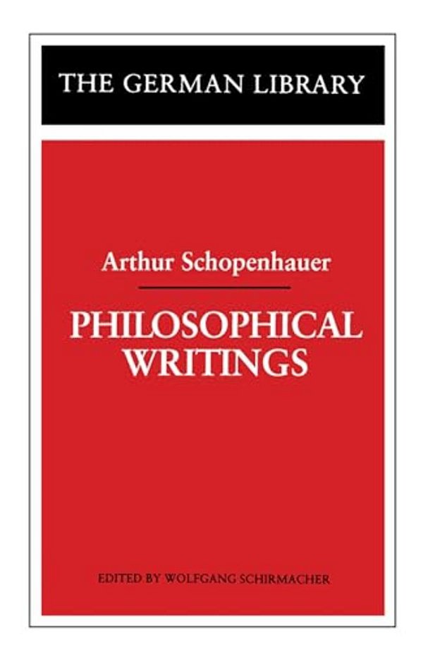 Philosophical Writings: Arthur Schopenhauer-..