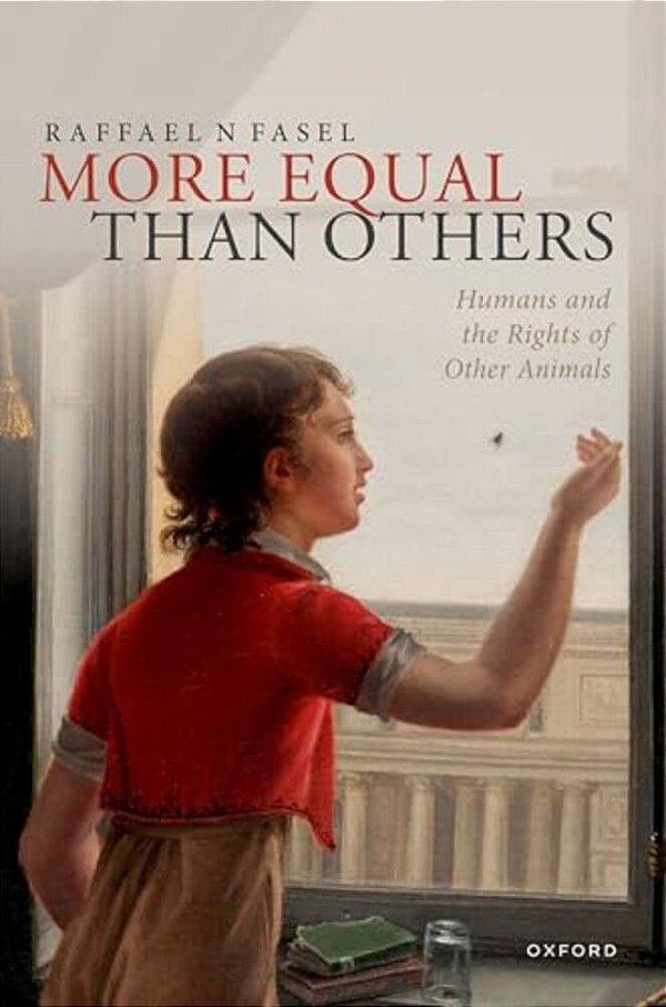 More Equal Than Others: Humans And The Rights Of Other Animals-..