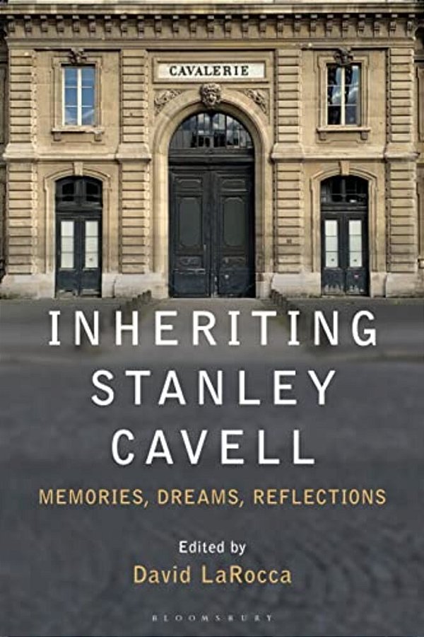 Inheriting Stanley Cavell: Memories, Dreams, Reflections-..