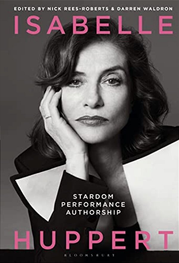 Isabelle Huppert: Stardom, Performance, Authorship-..