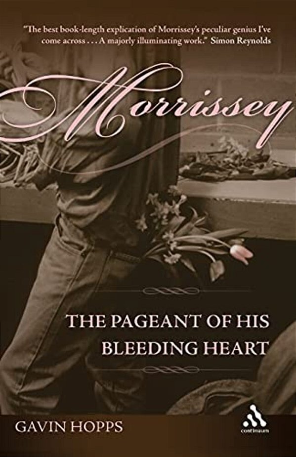 Morrissey: The Pageant Of His Bleeding Heart-..