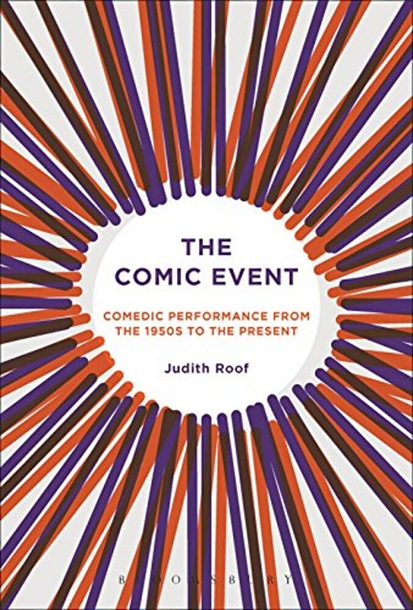 The Comic Event: Comedic Performance From The 1950S To The Present-..
