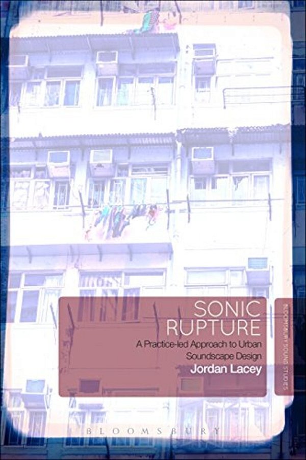 Sonic Rupture: A Practice-Led Approach To Urban Soundscape Design-..