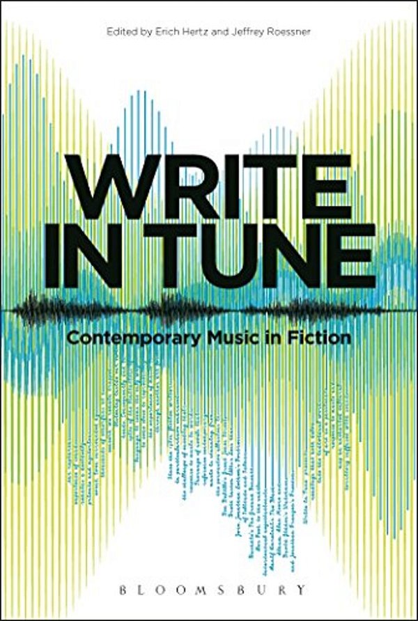 Write In Tune: Contemporary Music In Fiction-..