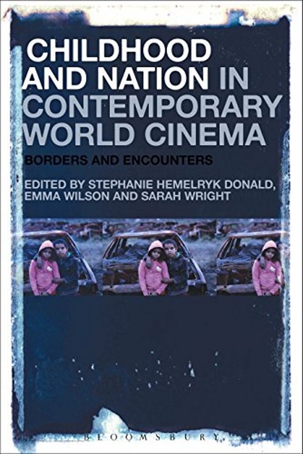 Childhood And Nation In Contemporary World Cinema: Borders And Encounters-..