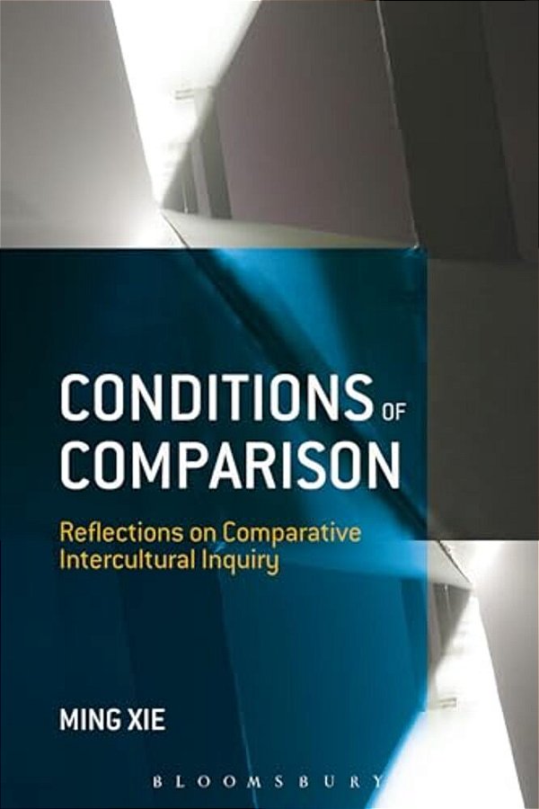 Conditions Of Comparison: Reflections On Comparative Intercultural Inquiry-..