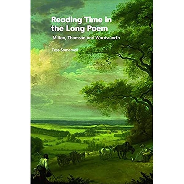 Reading Time In The Long Poem: Milton, Thomson And Wordsworth-..