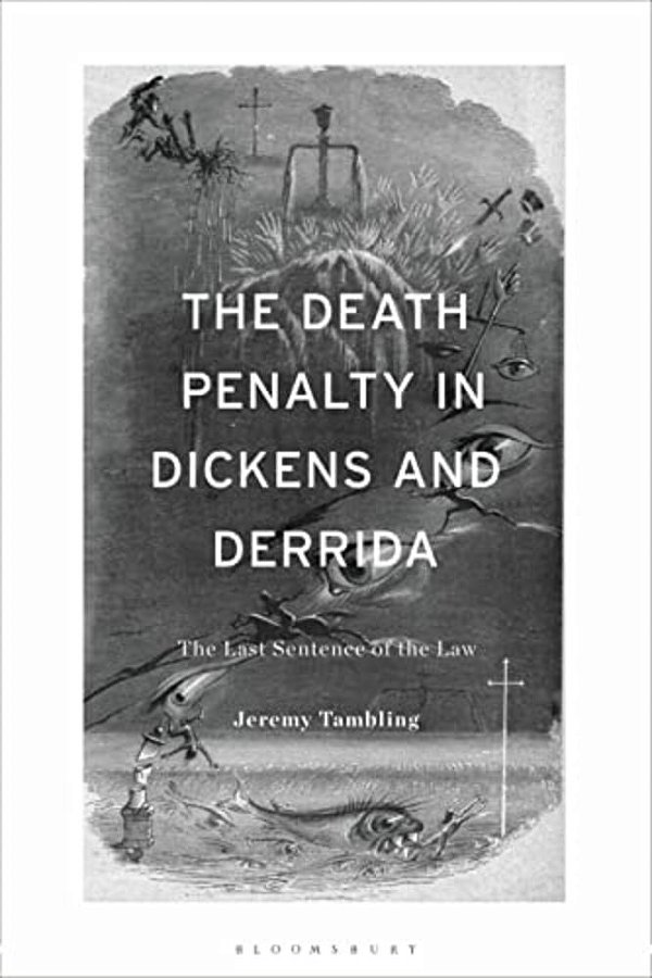 The Death Penalty In Dickens And Derrida: The Last Sentence Of The Law-..