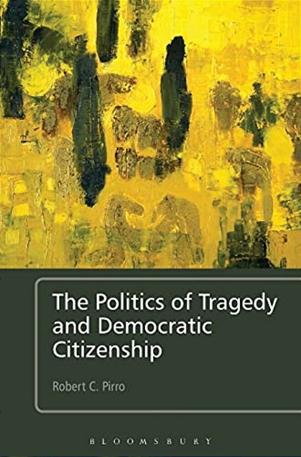 Politics Of Tragedy And Democratic Citizenship-..