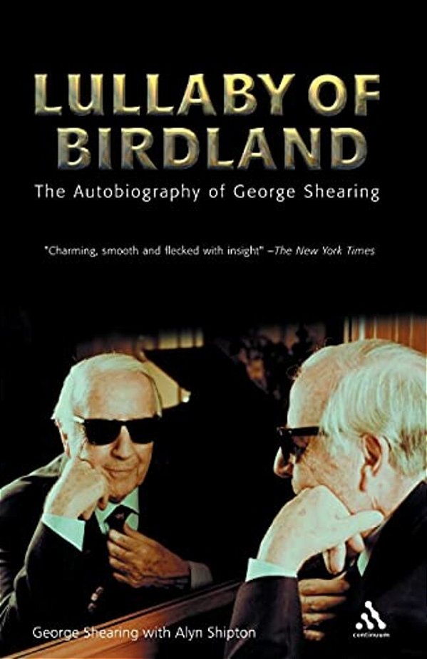 Lullaby Of Birdland: The Autobiography Of George Shearing-..