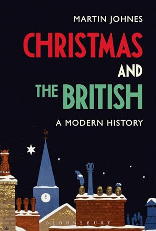 Christmas And The British: A Modern History-..