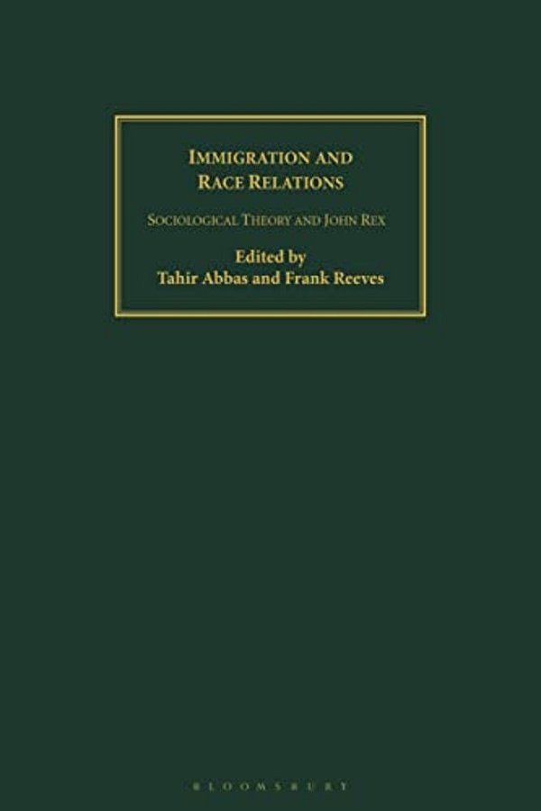 Immigration And Race Relations: Sociological Theory And John Rex-..