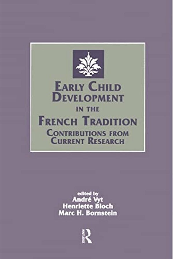 Early Child Development In The French Tradition: Contributions From Current Research-..
