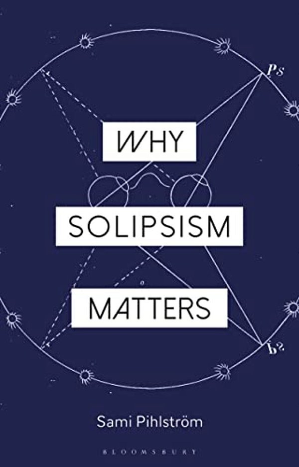 Why Solipsism Matters-..