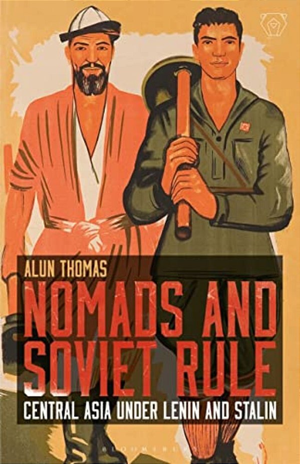 Nomads And Soviet Rule: Central Asia Under Lenin And Stalin-..