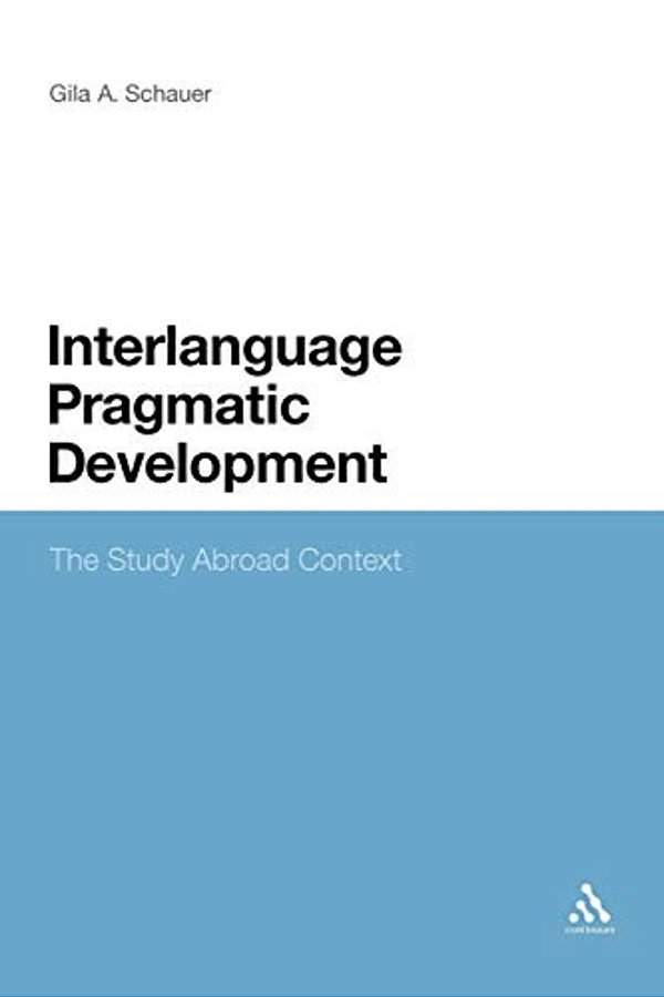 Interlanguage Pragmatic Development: The Study Abroad Context-..