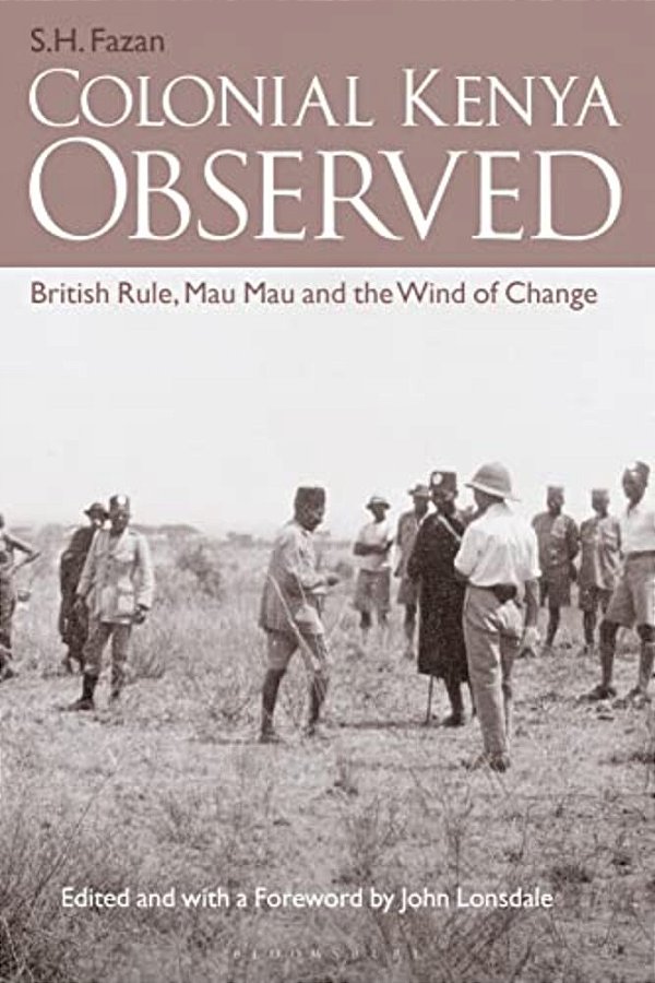 Colonial Kenya Observed: British Rule, Mau Mau And The Wind Of Change-..
