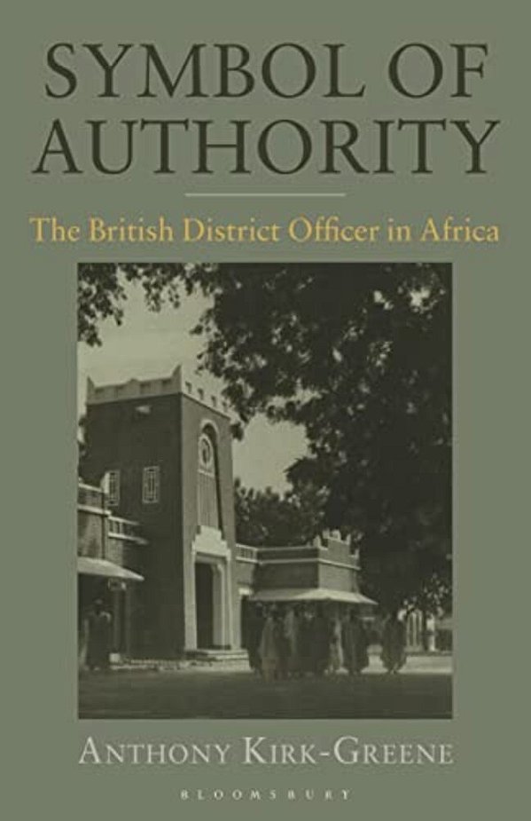 Symbol Of Authority: The British District Officer In Africa-..