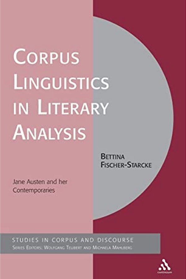 Corpus Linguistics In Literary Analysis: Jane Austen And Her Contemporaries-..