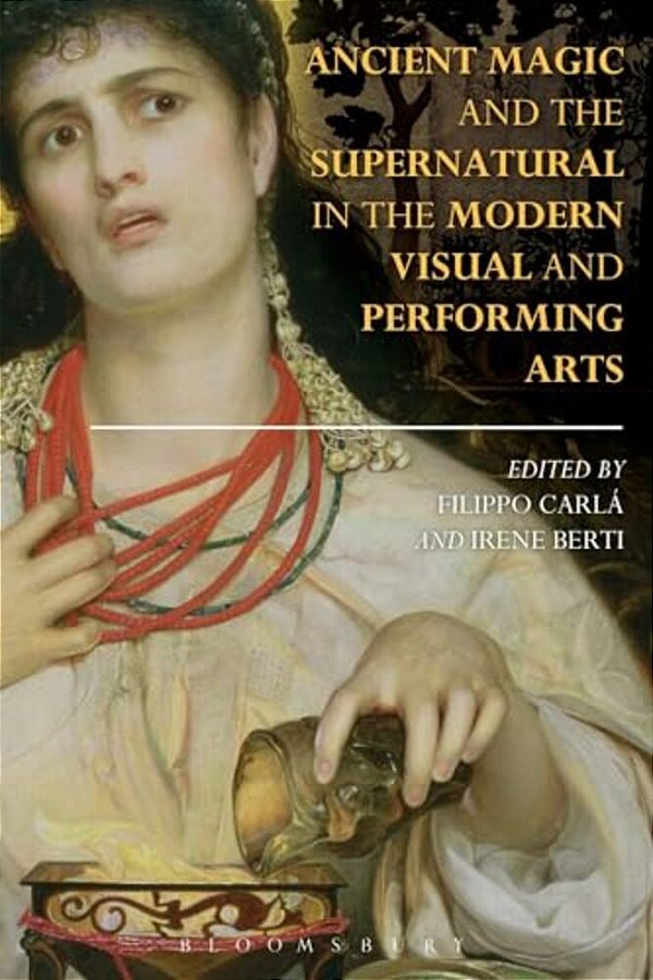 Ancient Magic And The Supernatural In The Modern Visual And Performing Arts-..